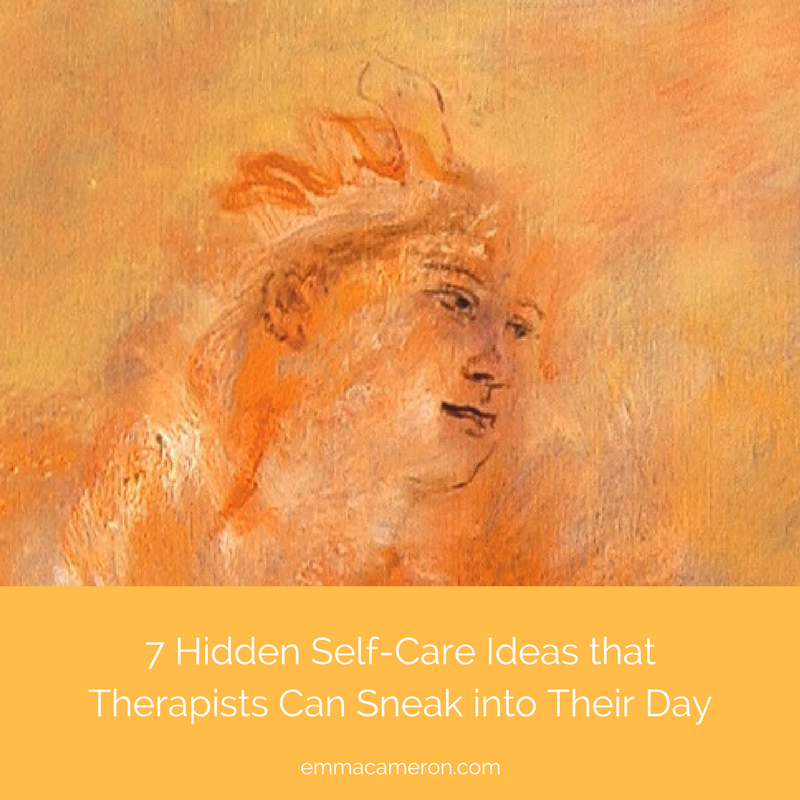 Hidden Self Care Ideas that Therapists can Sneak into their Day